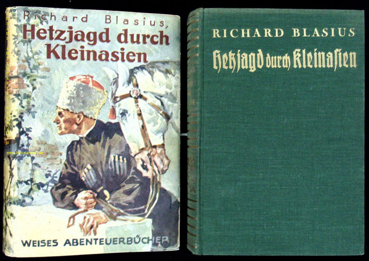 BLASIUS, Richard: - Hetzjagd durch Kleinasien. Eine abenteurliche Reise-Erzhlung.