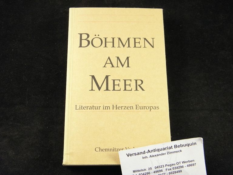 BHMEN.-  SCHMITZ / TEUFEL / UDOLPH / WALTHER: - Bhmen am Meer.  Literatur im Herzen Europas.