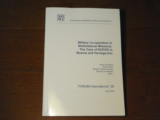 BOSNIEN.-  LEONHARD + AUBRY + SANTERO + JANKOWSKI: - Military Co-operation in Multinational Missions. The case of EUFOR in Bosnia and Herzegovina.