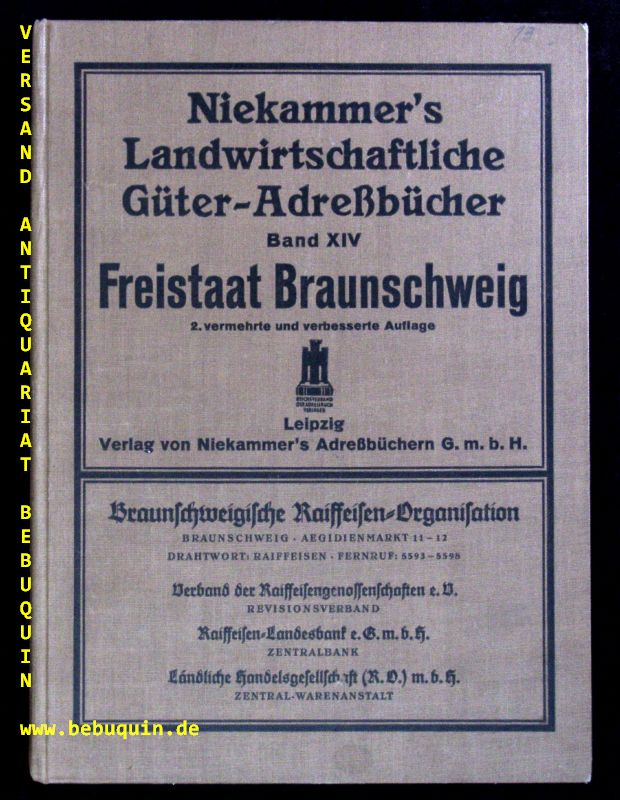 BRAUNSCHWEIG.-  NIEKAMMER.- - LANDWIRTSCHAFTLICHES ADRESSBUCH DER DOMNEN, RITTERGTER, GTER UND  HFE IM FREISTAAT BRAUNSCHWEIG.-  Bd. XIV. Verzeichnis smtlicher Domnen, Rittergter, Gter und Hfe der Provinz mit Angabe der Gutseigenschaft, der Gesamtflche ... Angabe der Besitzer, Pchter und Verwalter, der Post-, Telegraphen- und Eisenbahnstationen ... einem alphabetischen Orts- und Personenregister, dem Handbuch der Provinzialbehrden. Hrsg. von Ernst Seyfert und Hans Wehner.